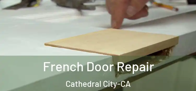  French Door Repair Cathedral City-CA