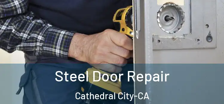  Steel Door Repair Cathedral City-CA